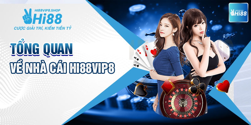 Sơ lược về nhà cái Hi88vip8