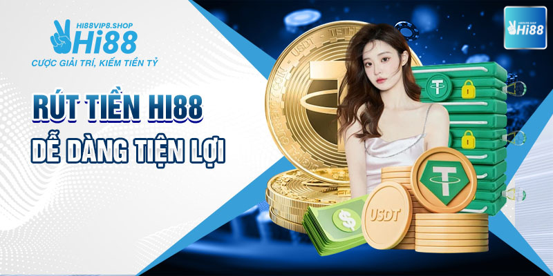 Hướng Dẫn Rút Tiền Hi88vip8 - Cách Thực Hiện Giao Dịch Dễ Dàng Nhất!