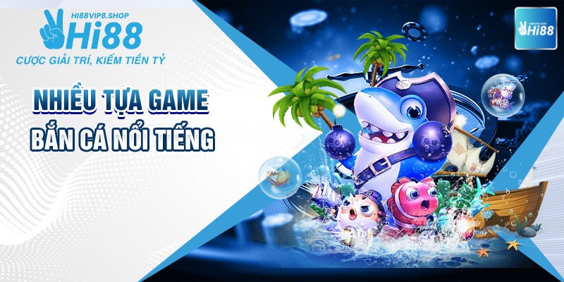 các loại game bắn cá tại hi88vip8